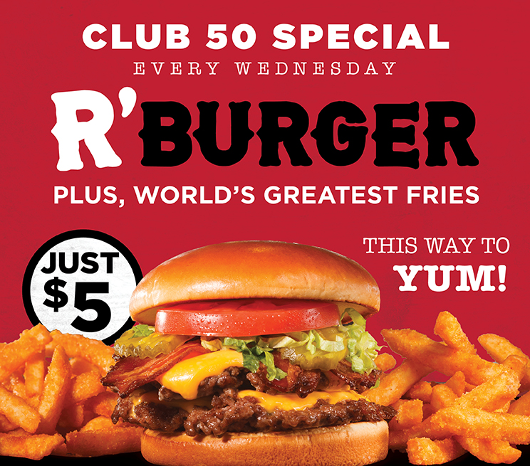 Club 50 Special Every Wednesday R' Burger Plus World's Greatest Fries for $5