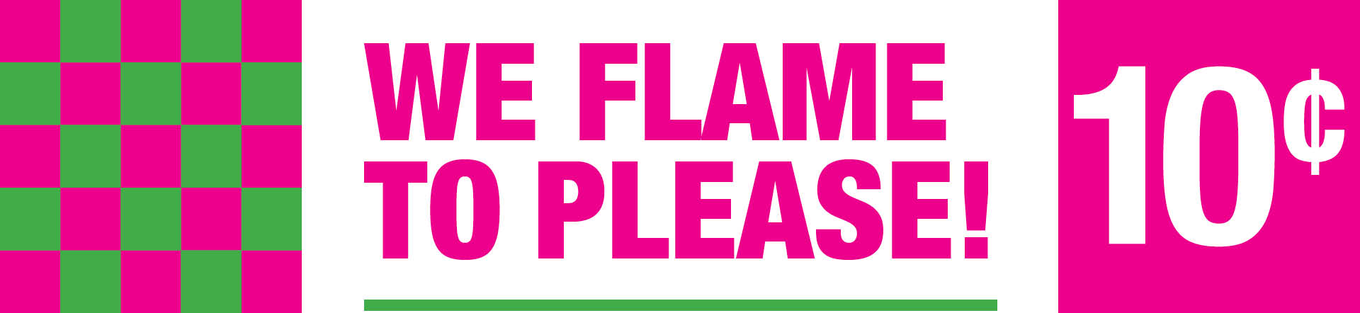 We Flame to Please!