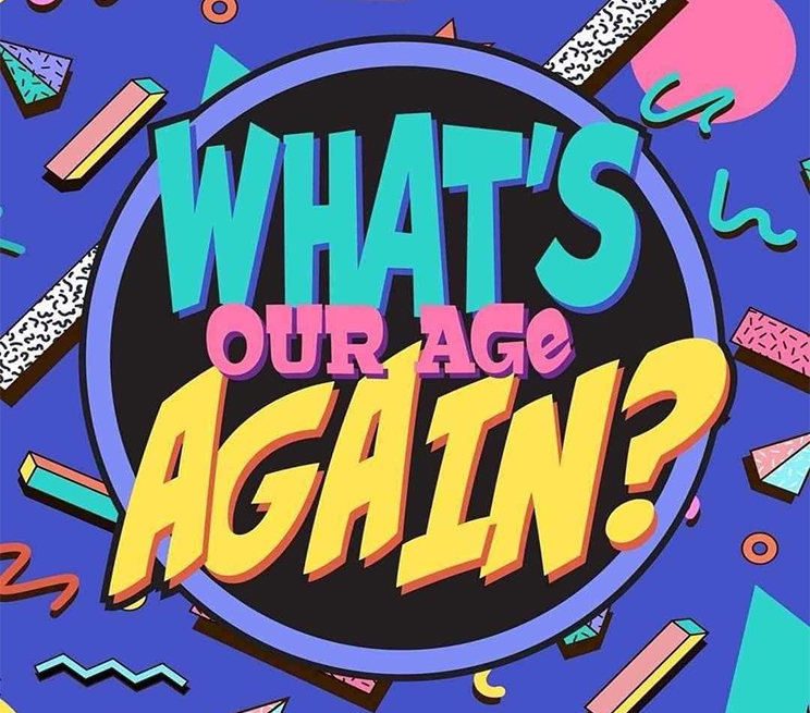 What’s Our Age Again?