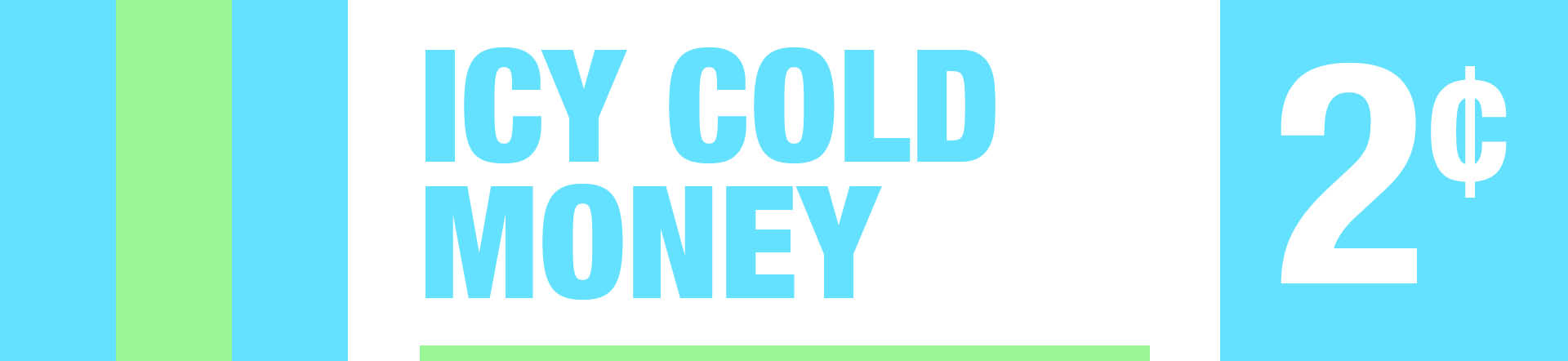 Icy Cold Money