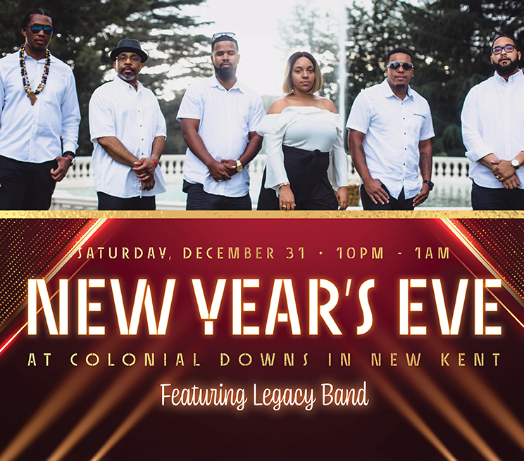 Saturday, December 31 10AM-1PM New Year's Eve at Colonial Downs in New Kent Featuring Legacy Band