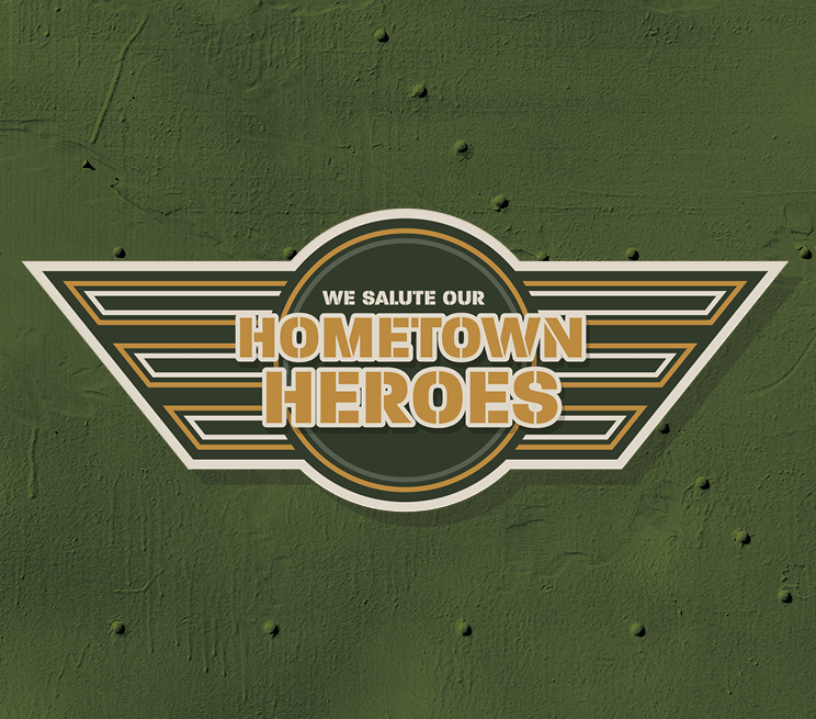 We Salute our Hometown Heroes