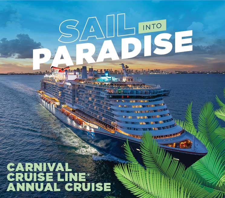 Sail into paradise. Carnival Cruise Line Annual Cruise