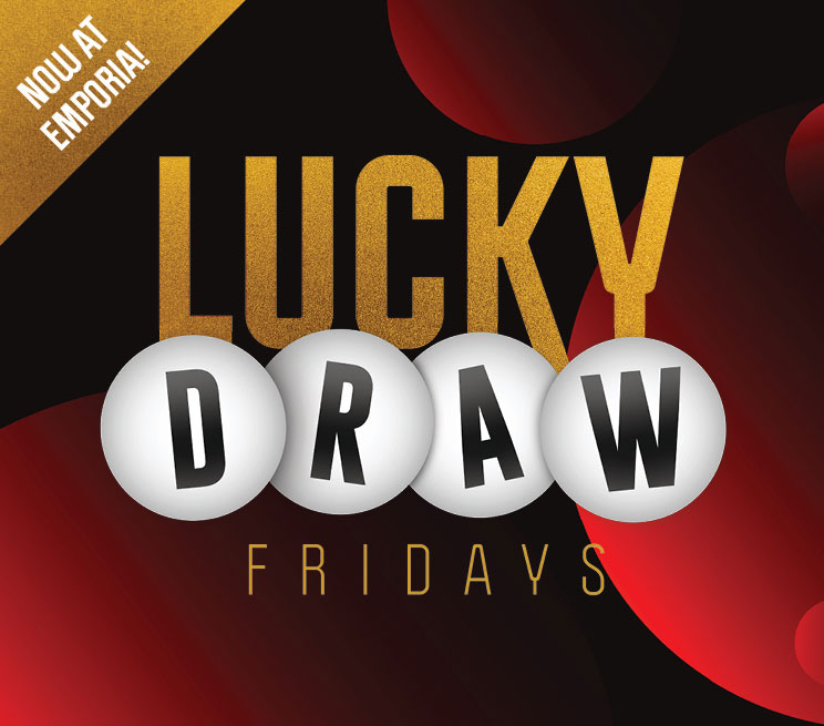 Lucky Draw Fridays Now At Emporia
