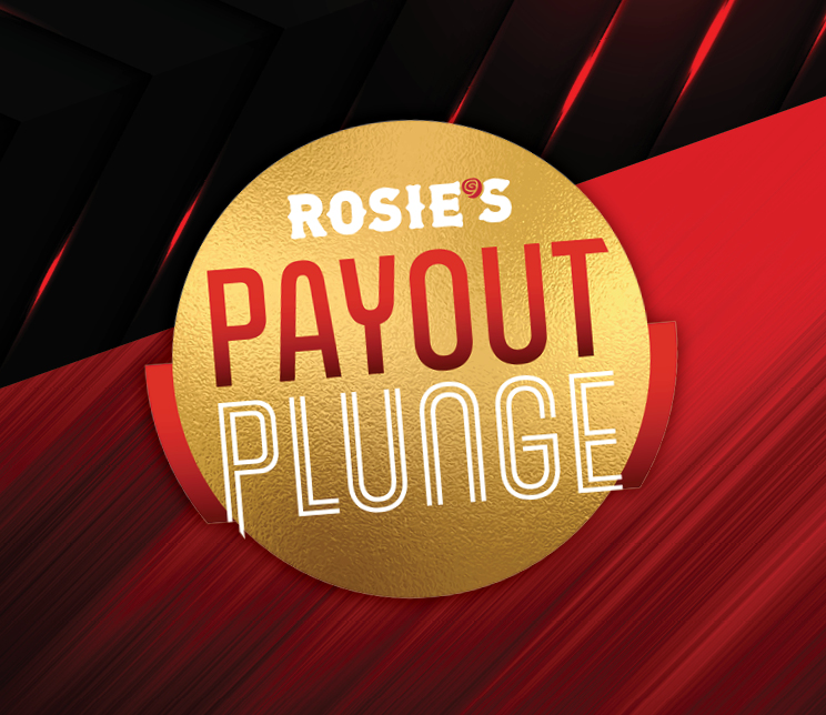 ROSIE'S PAYOUT PLUNGE