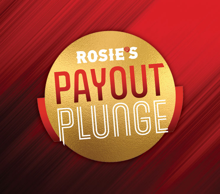 Rosie's Payout Plunge