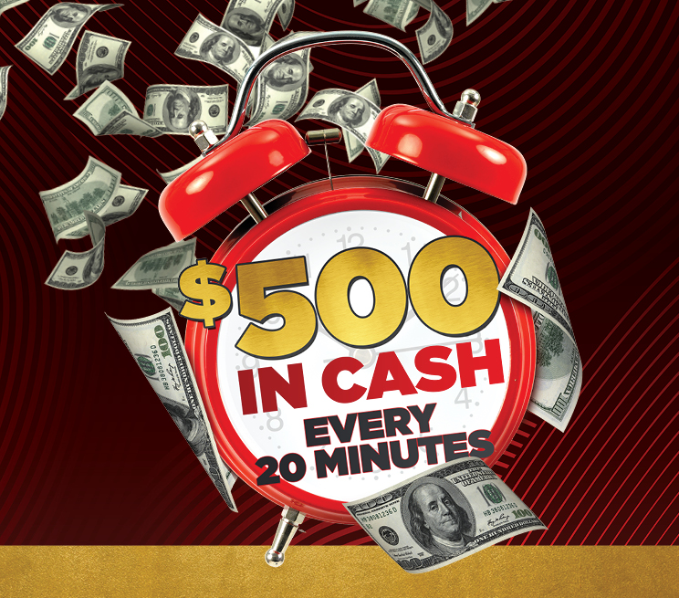 $500 in Cash Every 20 Minutes