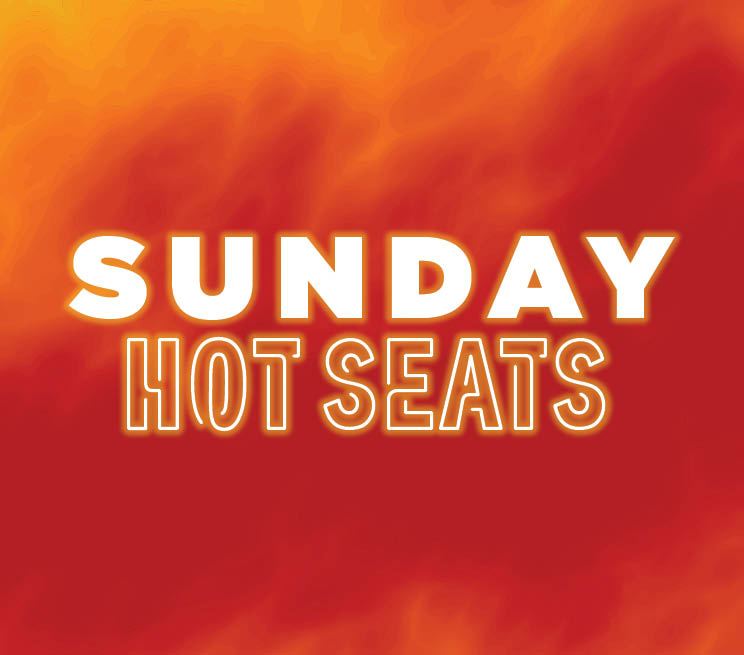 SUNDAY Hot Seats