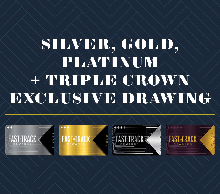 Silver, gold, platinum + triple crown exclusive drawing