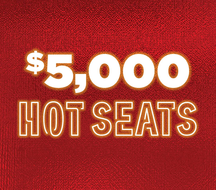 $5,000 Hot Seats
