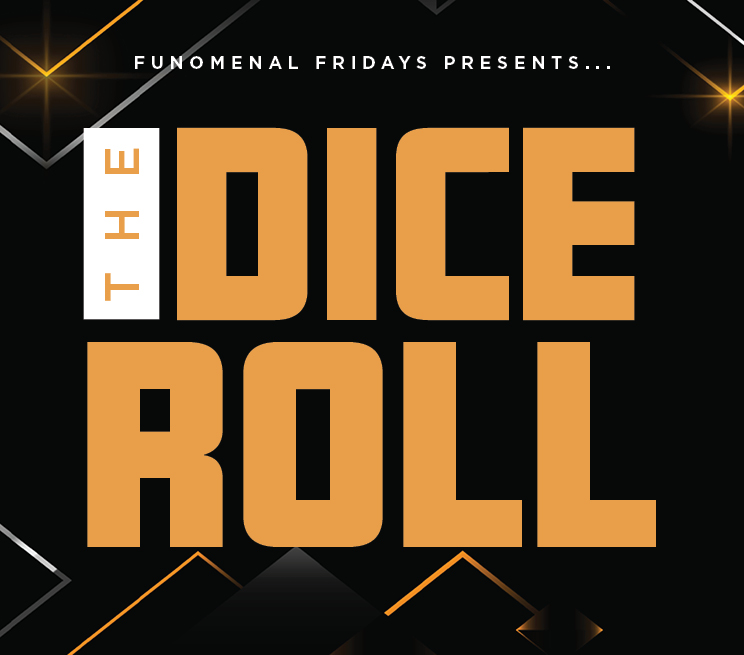 Funomenal Fridays Presents... The Dice Roll