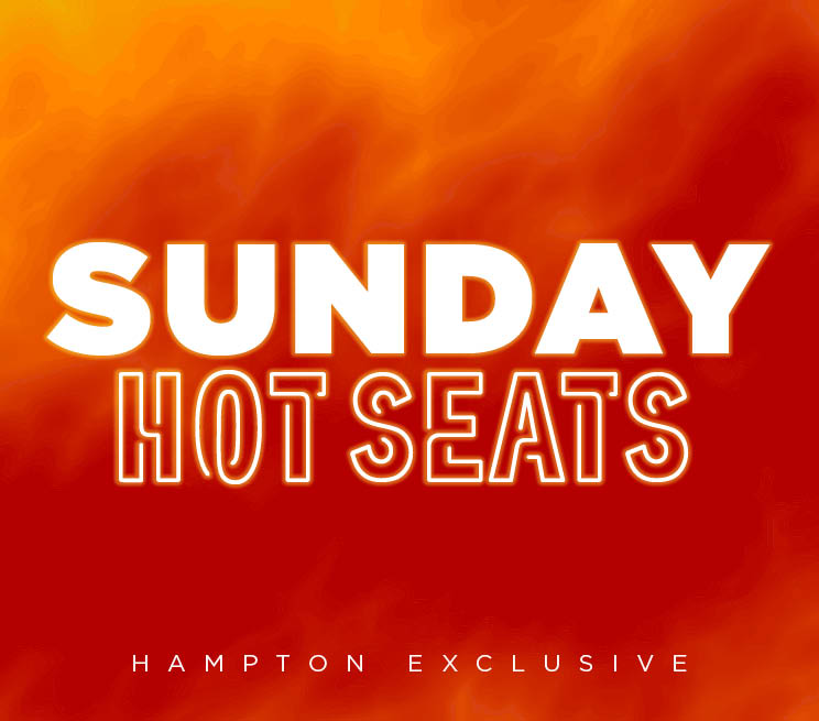 Hampton Exclusive Sunday Hot Seats