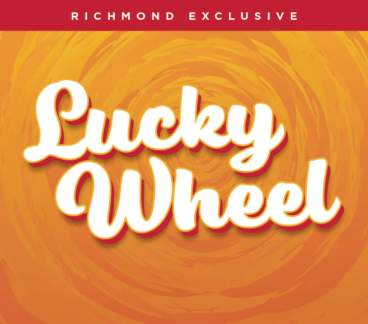 Lucky Wheel Richmond Exclusive