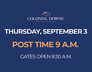 Thursday, September 3 Post time 9AM. Gates open 8:30AM