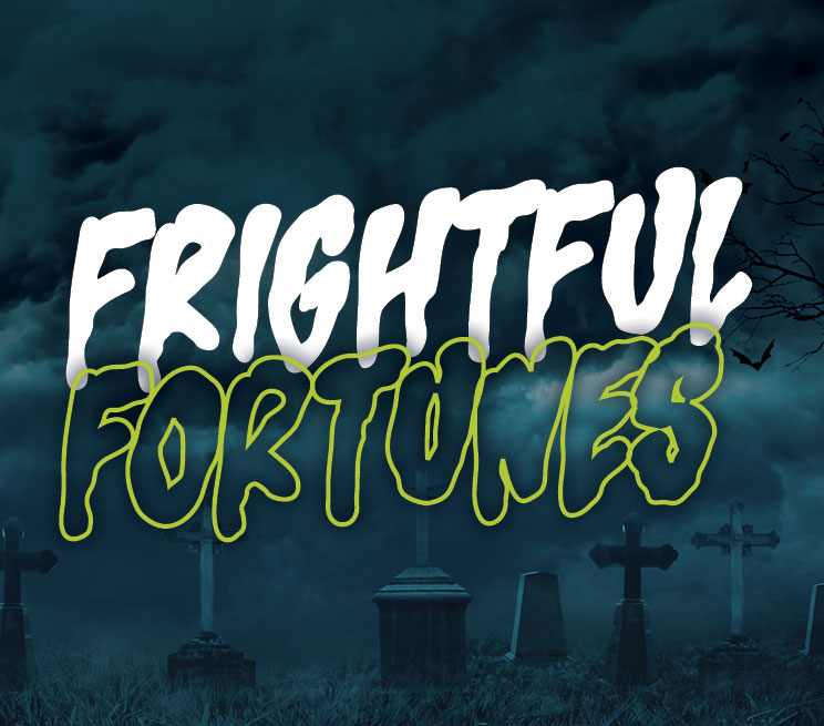 Frightful Fortunes