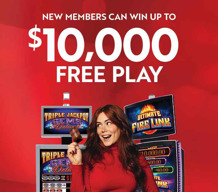 New Members can win up to $10,000 Free Play